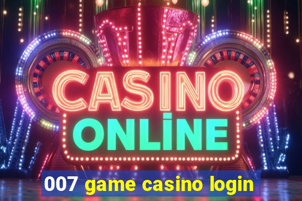 007 game casino login